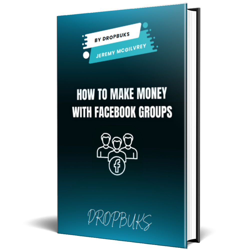 How to Make Real Money with Facebook Groups – Proven Strategies by Dropbuks & Jeremy McGilvrey