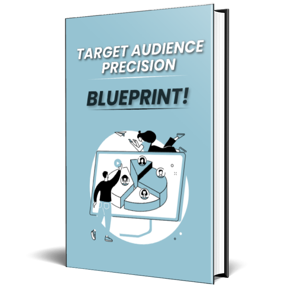 Target Audience Precision Blueprint – Master the Art of Reaching the Right People Every Time
