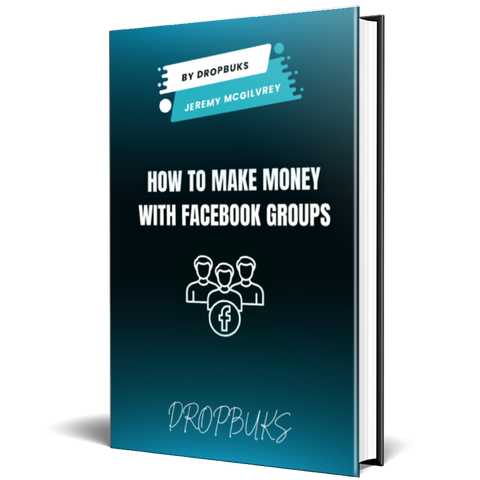 How to Make Real Money with Facebook Groups – Proven Strategies by Dropbuks & Jeremy McGilvrey