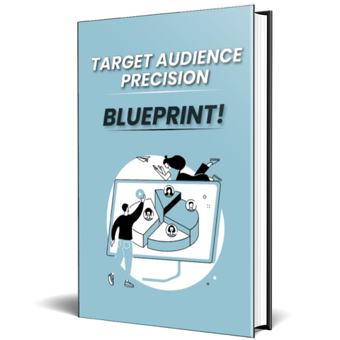 Target Audience Precision Blueprint – Master the Art of Reaching the Right People Every Time